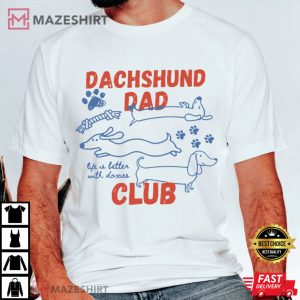 Dachshund Dad Club Life Is Better With Doxies T Shirt (3)