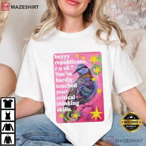 Heyyy Republicans Text Pigeon Political T Shirt (2)