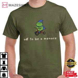 Frog Off To Be A Menace Meme Humor T Shirt (4)