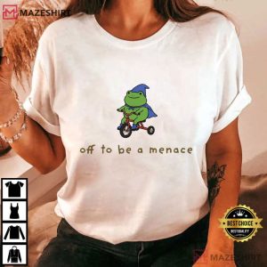 Frog Off To Be A Menace Meme Humor T Shirt (1)