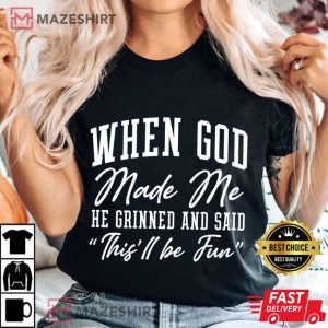 When God Made Me Funny Faith Sarcastic Christian T Shirt (3)