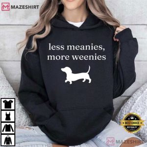 Less Meanies More Weenies Funny Dachshund T Shirt (1)