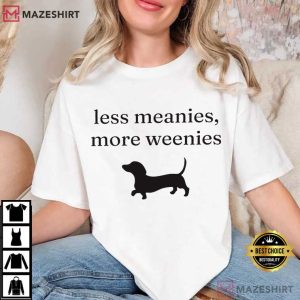 Less Meanies More Weenies Funny Dachshund T Shirt (3)