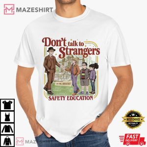 Don’t Talk To Strangers Safety Education Funny St5 Movie T-Shirt