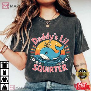 Daddy's Lil Squirter Inappropriate Funny Embarrassing T Shirt (2)