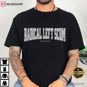 Radical Left Scum Anti Trump Custom T Shirt (1)