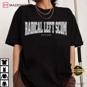 Radical Left Scum Anti Trump Custom T Shirt (2)