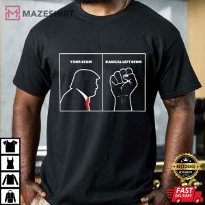 Anti Trump Radical Left Scum USA Political T Shirt (1)