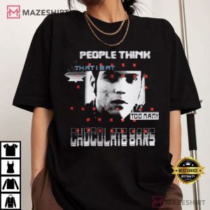 People Think That I Eat Too Many Chocolate Bars TV Nostalgia T Shirt (2)