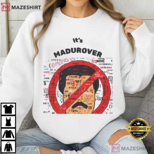 Anti Maduro It's Madurover Funny Venezuela Political Meme T Shirt (4)