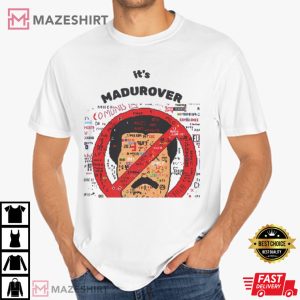 Anti Maduro It’s Madurover Funny Venezuela Political Meme T-Shirt