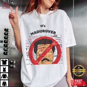 Anti Maduro It's Madurover Funny Venezuela Political Meme T Shirt (2)