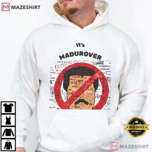Anti Maduro It's Madurover Funny Venezuela Political Meme T Shirt (3)