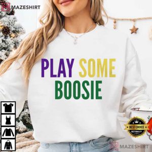 Mardi Gras Play Some Boosie Louisiana T Shirt (4)