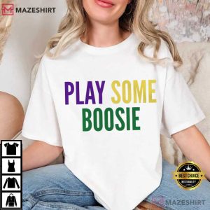Mardi Gras Play Some Boosie Louisiana T Shirt (1)
