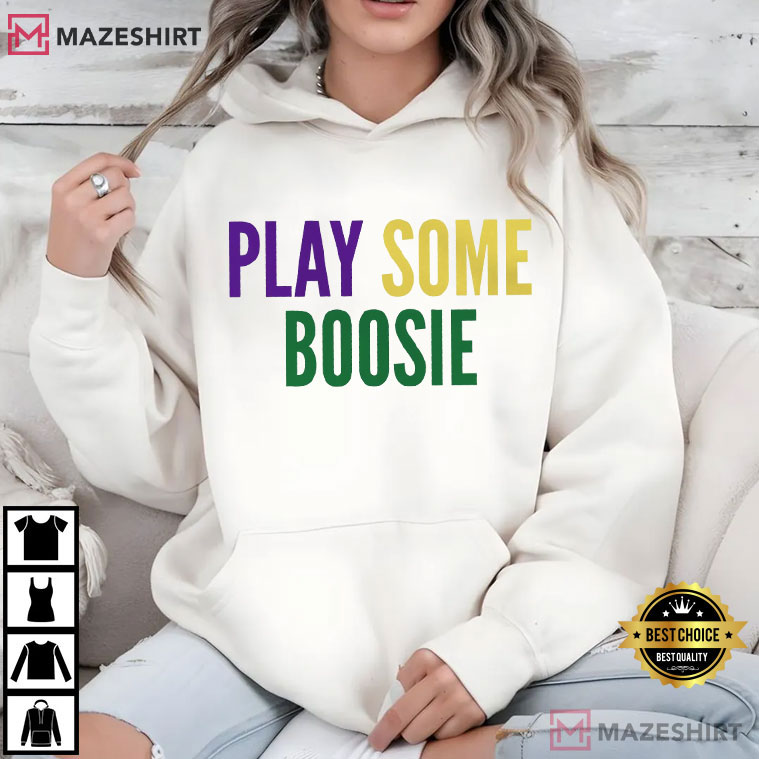 Mardi Gras Play Some Boosie Louisiana T-Shirt Mardi Gras Play Some Boosie Louisiana T-Shirt