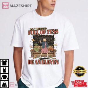 In A World Full Of Tens Be An Eleven Stranger Things TV Show T Shirt