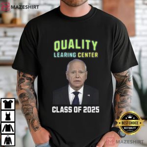 Quality Learing Center Class Of 2025 Funny Tim Walz T Shirt (1)
