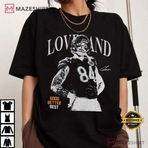 Colston Loveland Football Chicago Bears Good Better Best T Shirt (3)
