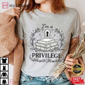 I’m A Privilege Book Lover T Shirt (2)