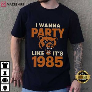 Chicago Bears I Wanna Party Like It’s 1985 Football T-Shirt