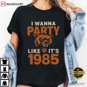 Chicago Bears I Wanna Party Like It's 1985 Football T Shirt (2)