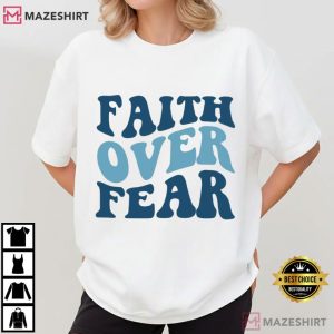 Faith Over Fear Christian Bible Verse T-Shirt