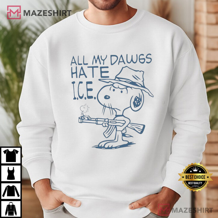 Snoopy All My Dawgs Hate ICE Meme T-Shirt Snoopy All My Dawgs Hate ICE Meme T-Shirt