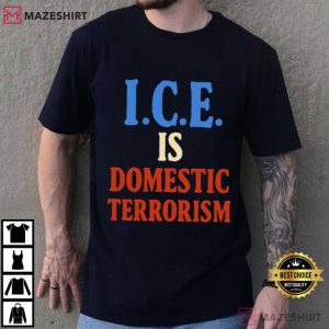 ICE Is Domestic Terrorism Protest T Shirt (1)