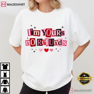 I’m Yours No Refunds Funny Valentines Day Quote T-Shirt