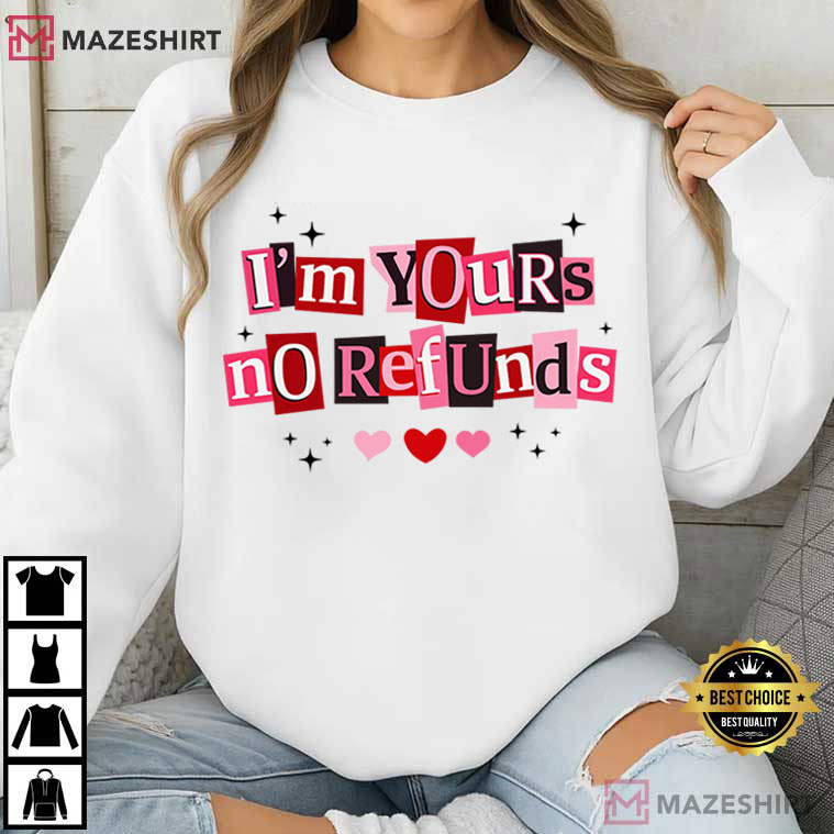 I'm Yours No Refunds Funny Valentines Day Quote T-Shirt I'm Yours No Refunds Funny Valentines Day Quote T-Shirt