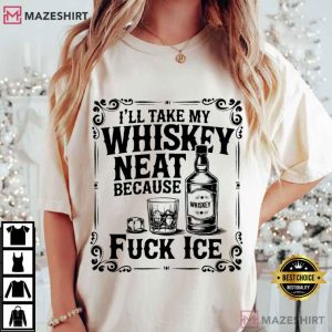 Fuck ICE Whiskey Neat Activism T Shirt (1)