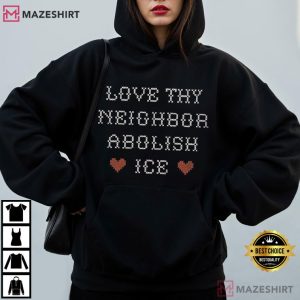 Love Thy Neighbor Abolish ICE Political T Shirt (3)