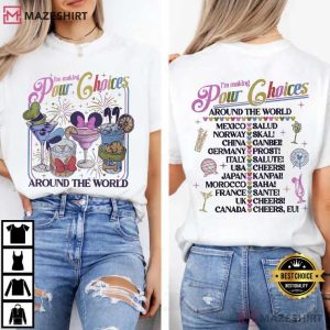 Disney I’m Making Pour Choices Around The World Epcot Drinking T-Shirt