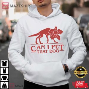 Can I Pet That Dog Stranger Things Funny Monster T Shirt (3)