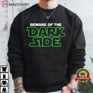 Beware Of The Dark Side T Shirt (4)