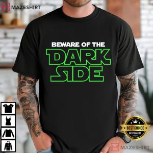 Beware Of The Dark Side T-Shirt