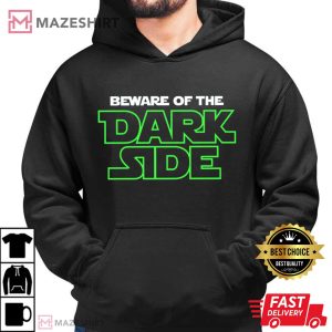 Beware Of The Dark Side T Shirt (3)