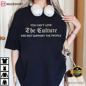 You Can't Love The Culture Mexican American T Shirt (1)