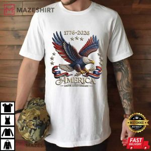 America Bald Eagle 250th Anniversary Patriotic 1776–2026 T Sh