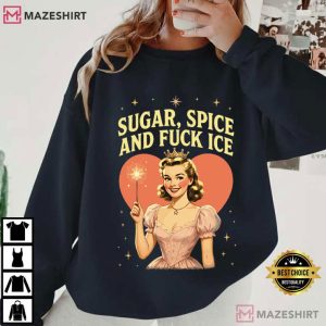 Anti Trump Sugar Spice And Fuck ICE Pro Immigration T Shirt (4)