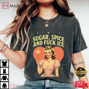 Anti Trump Sugar Spice And Fuck ICE Pro Immigration T Shirt (2)
