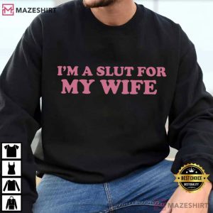 Im A Slut For My Wife Funny Valentines Day T Shirt (4)
