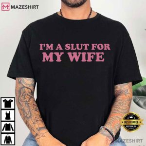 Im A Slut For My Wife Funny Valentines Day T Shirt (2)