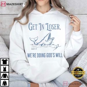 Get In Loser We’re Doing God’s Will Funny Christian Bible Verse T Shirt (3)