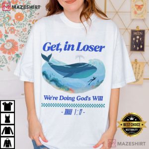 Jesus Bible Get In Loser We're Doing God's Will Whale Shark T Shirt (4)