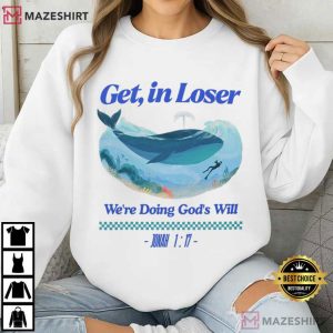 Jesus Bible Get In Loser We're Doing God's Will Whale Shark T Shirt (1)