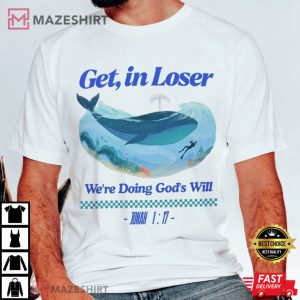 Jesus Bible Get In Loser We're Doing God's Will Whale Shark T Shirt (2)