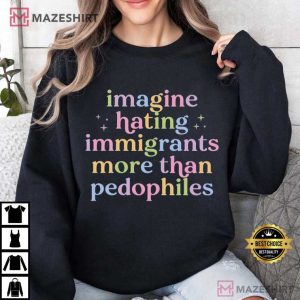 Anti Trump Imagine Hating Immigrants Anti ICE Protest T Shirt (4)