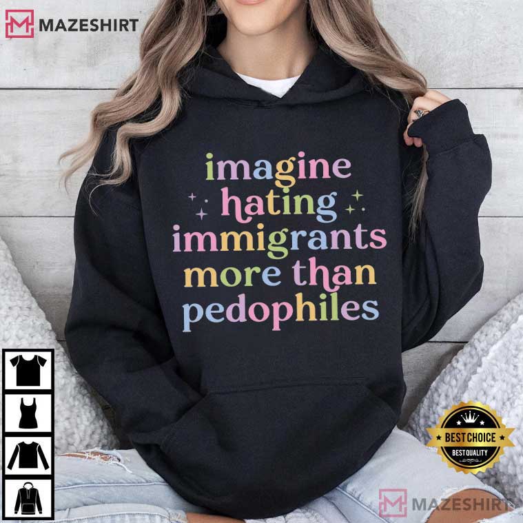 Anti Trump Imagine Hating Immigrants Anti ICE Protest T-Shirt Anti Trump Imagine Hating Immigrants Anti ICE Protest T-Shirt